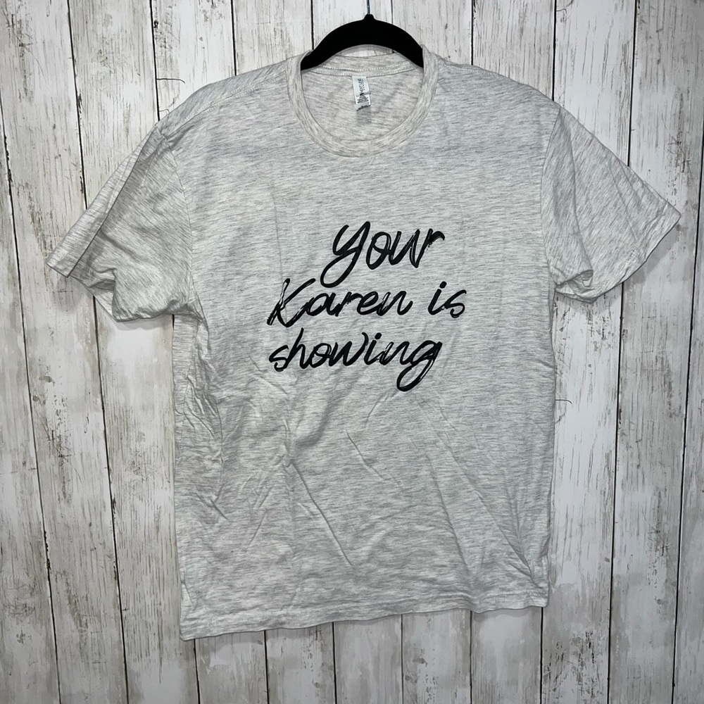 Your Karen Is Showing Graphic Short Sleeve T Shirt Light Gray Size Medium